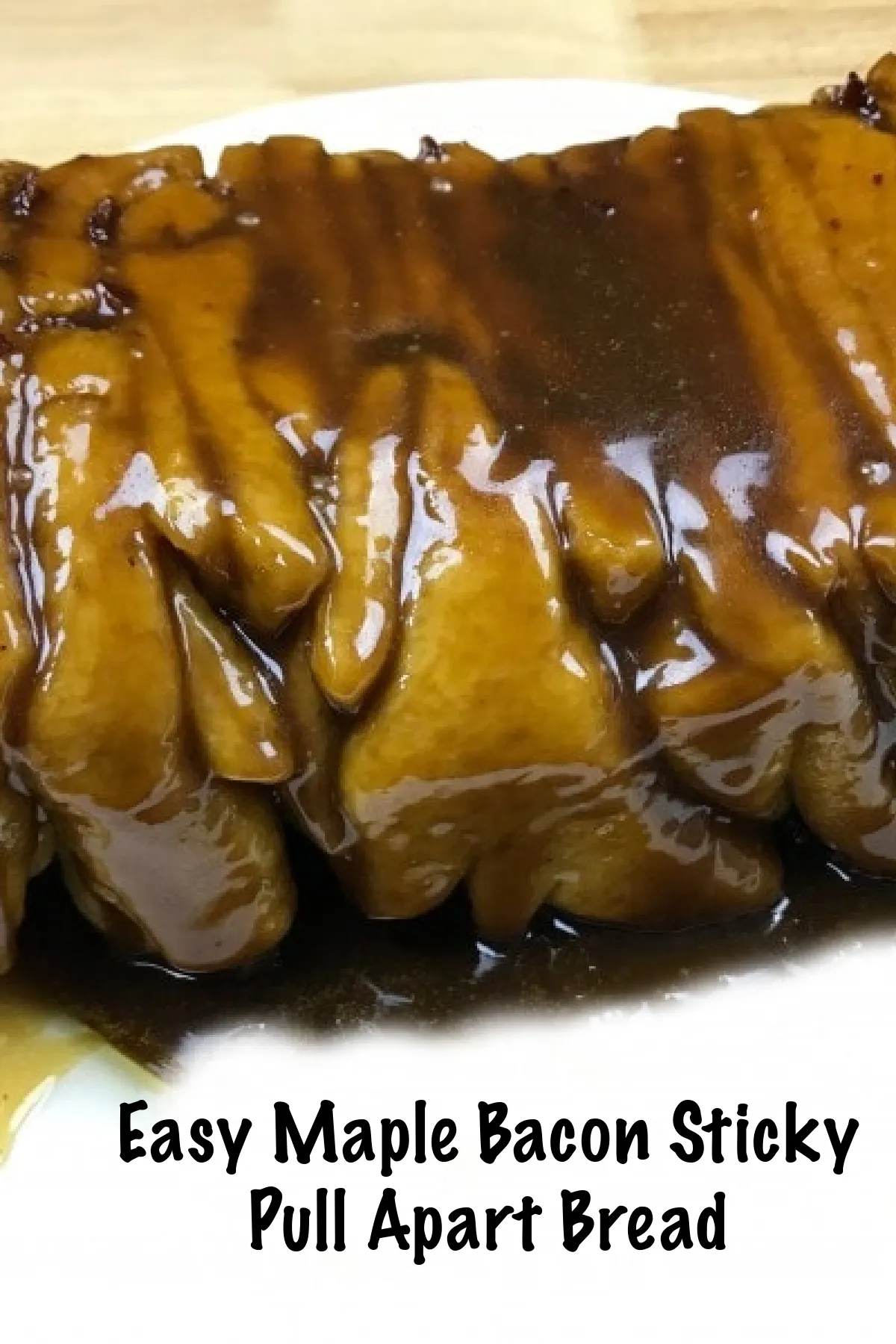 Easy Maple Bacon Sticky Pull Apart Bread