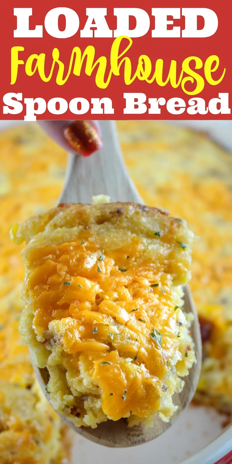 Loaded Farmhouse Spoon Bread