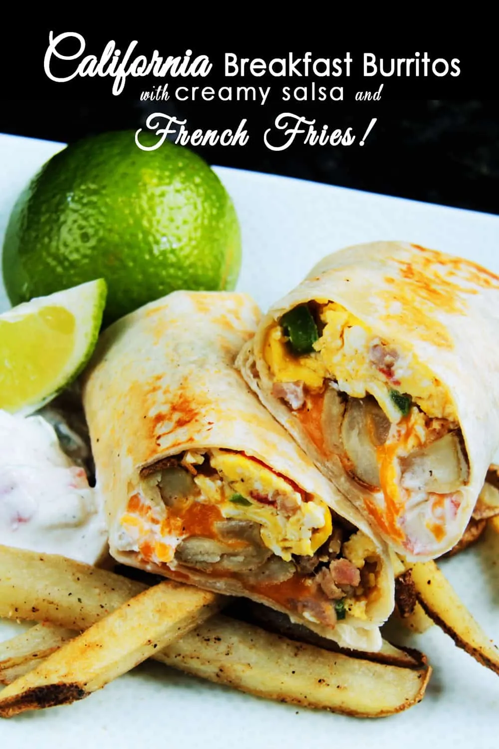 california breakfast burrito with creamy salsa and french fries